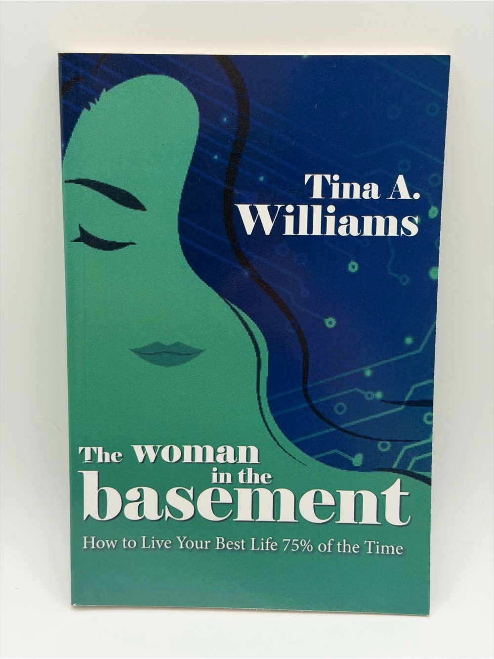 The Woman in the Basement: How to Live Your Best Life by Tina A. Williams PB